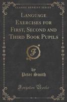Language Exercises for First, Second and Third Book Pupils (Classic Reprint)