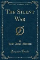 The Silent War (Classic Reprint)