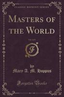 Masters of the World, Vol. 3 of 3 (Classic Reprint)