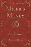 Miser's Money (Classic Reprint)