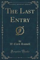 The Last Entry (Classic Reprint)