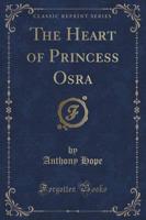 The Heart of Princess Osra (Classic Reprint)