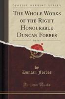 The Whole Works of the Right Honourable Duncan Forbes, Vol. 2 of 2 (Classic Reprint)