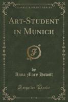 Art-Student in Munich (Classic Reprint)