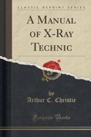 A Manual of X-Ray Technic (Classic Reprint)
