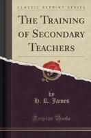 The Training of Secondary Teachers (Classic Reprint)