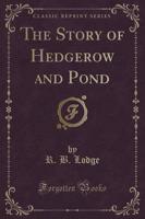 The Story of Hedgerow and Pond (Classic Reprint)