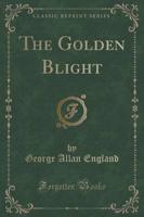 The Golden Blight (Classic Reprint)