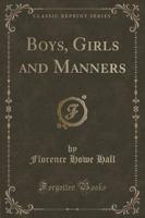 Boys, Girls and Manners (Classic Reprint)