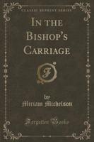 In the Bishop's Carriage (Classic Reprint)