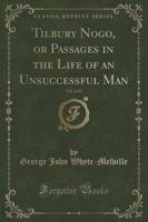 Tilbury Nogo, or Passages in the Life of an Unsuccessful Man, Vol. 2 of 2 (Classic Reprint)