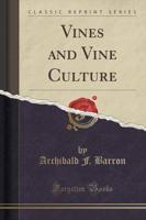 Vines and Vine Culture (Classic Reprint)
