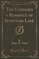 The Lindsays a Romance of Scottish Life, Vol. 2 of 3 (Classic Reprint)