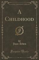 A Childhood (Classic Reprint)