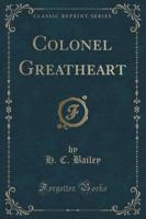 Colonel Greatheart (Classic Reprint)