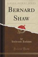 Bernard Shaw (Classic Reprint)