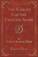The Scarlet Car the Princess Aline (Classic Reprint)