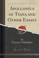Apollonius of Tyana and Other Essays (Classic Reprint)