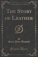 The Story of Leather (Classic Reprint)