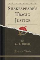 Shakespeare's Tragic Justice (Classic Reprint)
