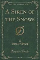 A Siren of the Snows (Classic Reprint)