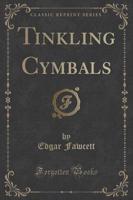 Tinkling Cymbals (Classic Reprint)