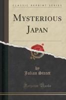 Mysterious Japan (Classic Reprint)