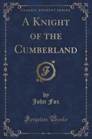 A Knight of the Cumberland (Classic Reprint)