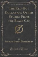 The Red-Hot Dollar and Other Stories from the Black Cat (Classic Reprint)