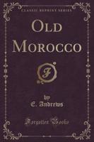 Old Morocco (Classic Reprint)