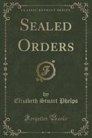 Sealed Orders (Classic Reprint)