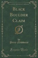 Black Boulder Claim (Classic Reprint)