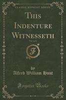 This Indenture Witnesseth, Vol. 3 of 3 (Classic Reprint)