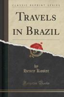 Travels in Brazil (Classic Reprint)