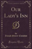 Our Lady's Inn (Classic Reprint)