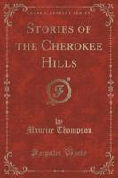 Stories of the Cherokee Hills (Classic Reprint)