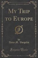 My Trip to Europe (Classic Reprint)