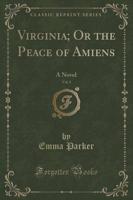 Virginia; Or the Peace of Amiens, Vol. 3