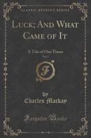 Luck; And What Came of It, Vol. 2