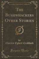 The Bushwhackers Other Stories (Classic Reprint)
