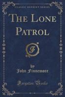 The Lone Patrol (Classic Reprint)