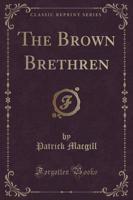 The Brown Brethren (Classic Reprint)