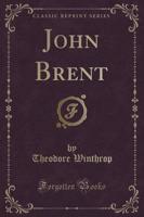 John Brent (Classic Reprint)