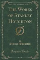 The Works of Stanley Houghton, Vol. 2 of 3 (Classic Reprint)