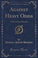 Against Heavy Odds