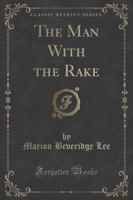 The Man With the Rake (Classic Reprint)
