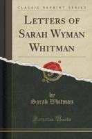 Letters of Sarah Wyman Whitman (Classic Reprint)