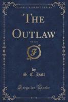 The Outlaw, Vol. 3 of 3 (Classic Reprint)