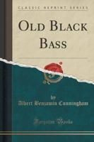 Old Black Bass (Classic Reprint)