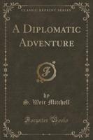 A Diplomatic Adventure (Classic Reprint)